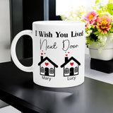 I Wish You Lived Next Door Coffee Mug