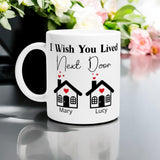 I Wish You Lived Next Door Coffee Mug