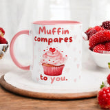 Muffin Compares to You Mug – 11oz Ceramic Mug with Pink Inside | Cute Muffin & Heart Design for Baking Lovers