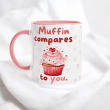 Muffin Compares to You Mug – 11oz Ceramic Mug with Pink Inside | Cute Muffin & Heart Design for Baking Lovers