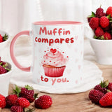 Muffin Compares to You Mug – 11oz Ceramic Mug with Pink Inside | Cute Muffin & Heart Design for Baking Lovers